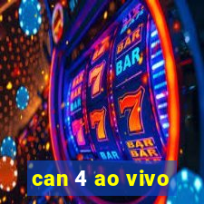 can 4 ao vivo